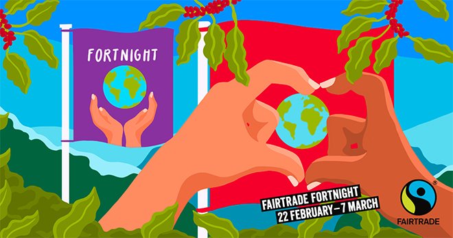 Fairtrade Fortnight, 22nd Feb to 7th March